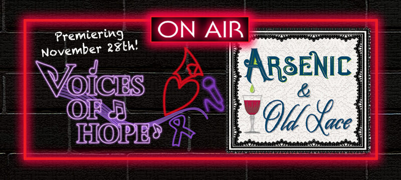 Voices of Hope: Arsenic and Old Lace Radio Show!